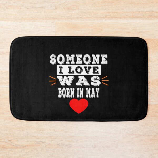 Item preview, Someone I Love Was Born In May designed and sold by majeed10.
