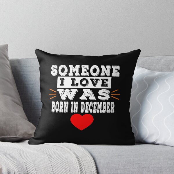 Item preview, Someone I Love Was Born In December designed and sold by majeed10.