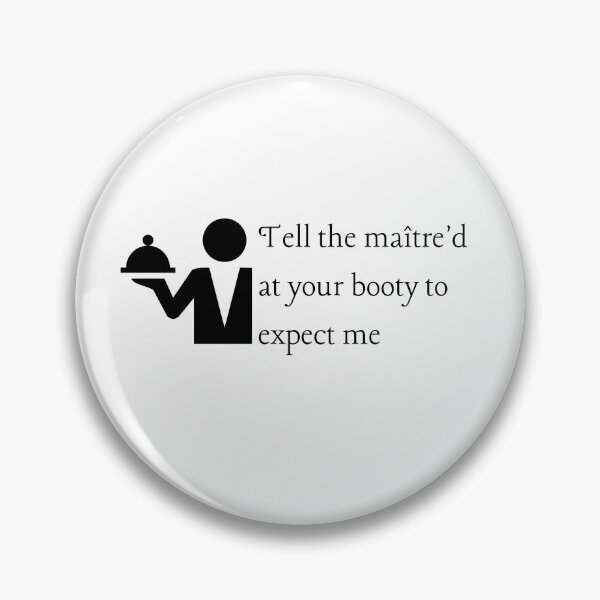 Item preview, Tell the maitre'd at your booty to expect me designed and sold by CS Cairo.