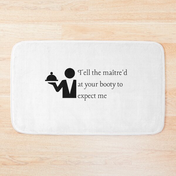 Item preview, Tell the maitre'd at your booty to expect me designed and sold by CS Cairo.