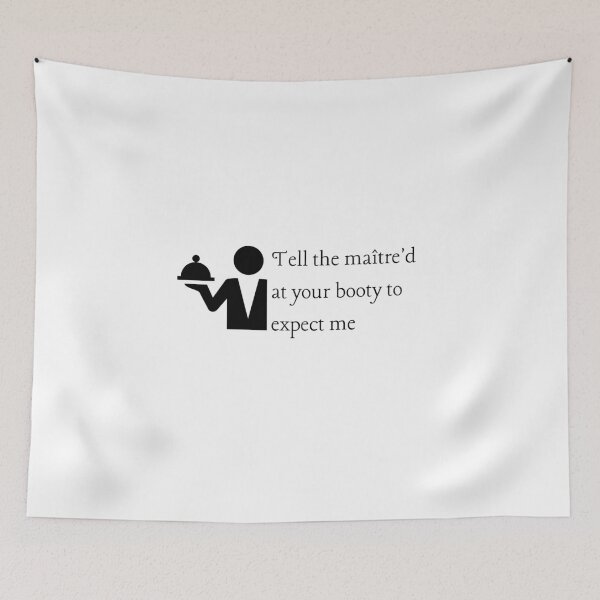 Item preview, Tell the maitre'd at your booty to expect me designed and sold by CS Cairo.