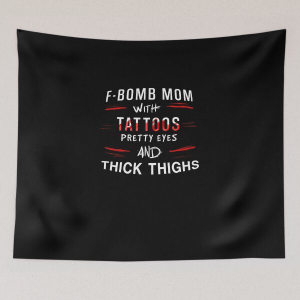 Item preview, F-bomb mom with tattoos, pretty eyes and thick thighs - White and Red designed and sold by OooiChris.