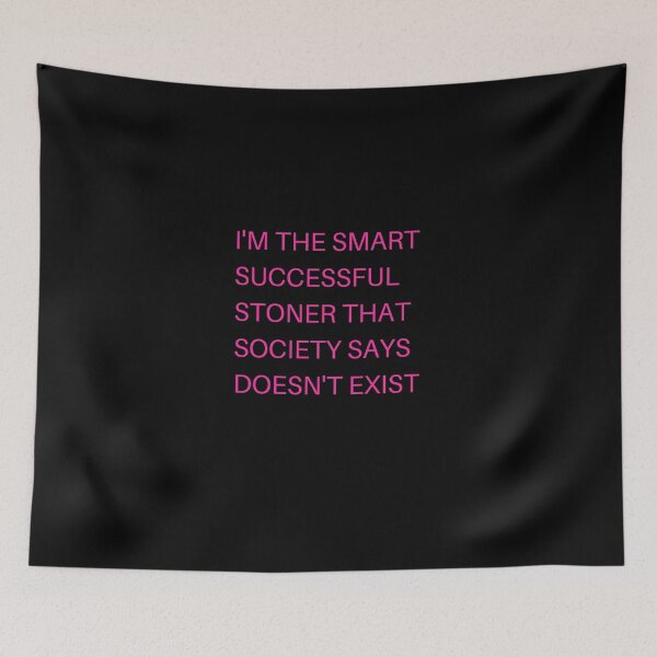 Item preview, I Am the Smart Successful Stoner. Smart Successful Stoners. Weed Memes   designed and sold by AlfaEcho.