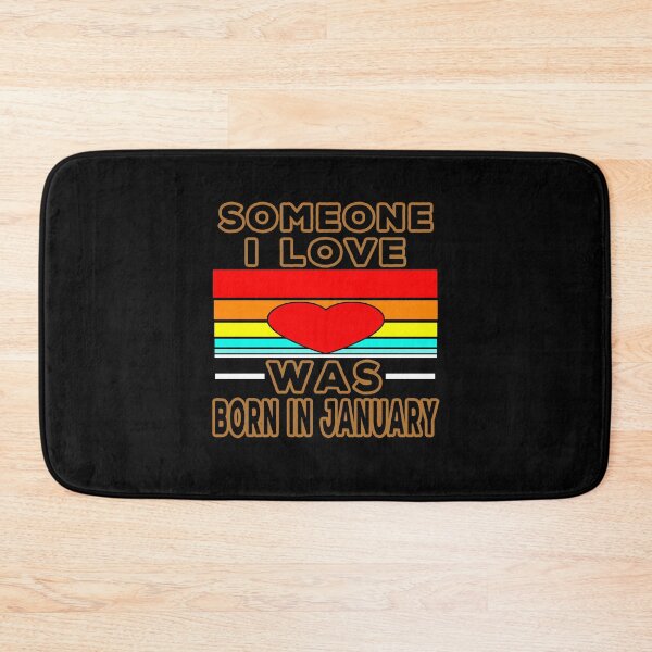 Item preview, Someone I Love Was Born In January	 designed and sold by majeed10.