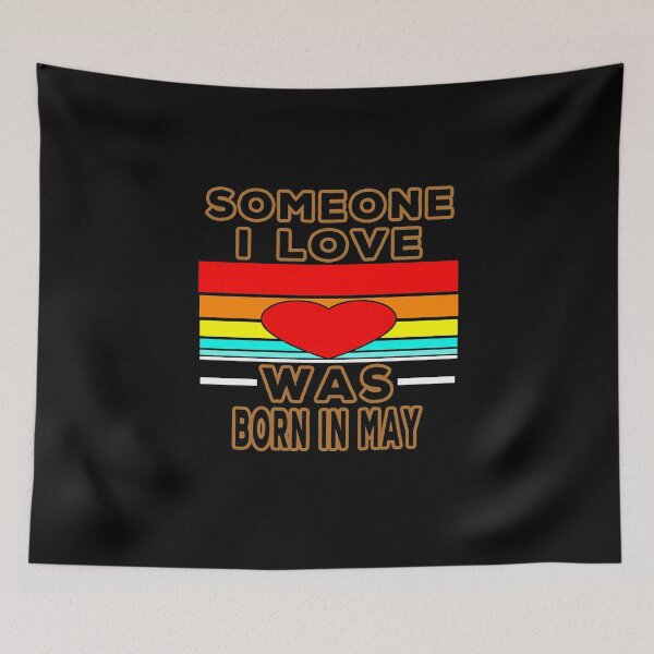 Item preview, Someone I Love Was Born In May designed and sold by majeed10.