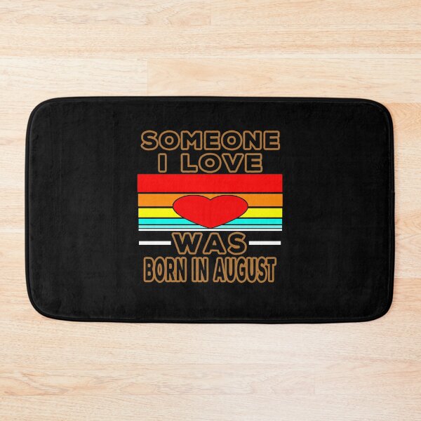 Item preview, Someone I Love Was Born In August designed and sold by majeed10.