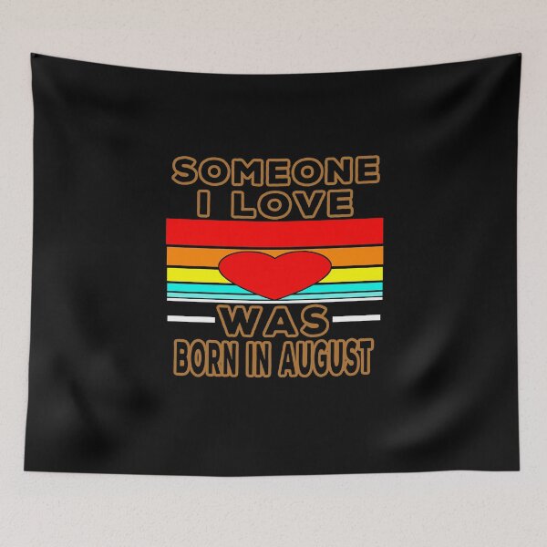 Item preview, Someone I Love Was Born In August designed and sold by majeed10.
