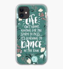 Life Isn't About Waiting For The Storm To Pass, It's Learning To Dance in the Rain iPhone Case