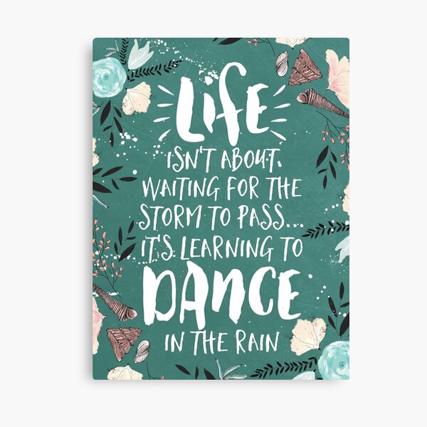 Item preview, Life Isn't About Waiting For The Storm To Pass, It's Learning To Dance in the Rain designed and sold by Paper Bee Gift Shop.