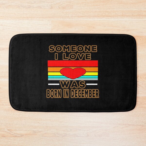 Item preview, Someone I Love Was Born In December designed and sold by majeed10.