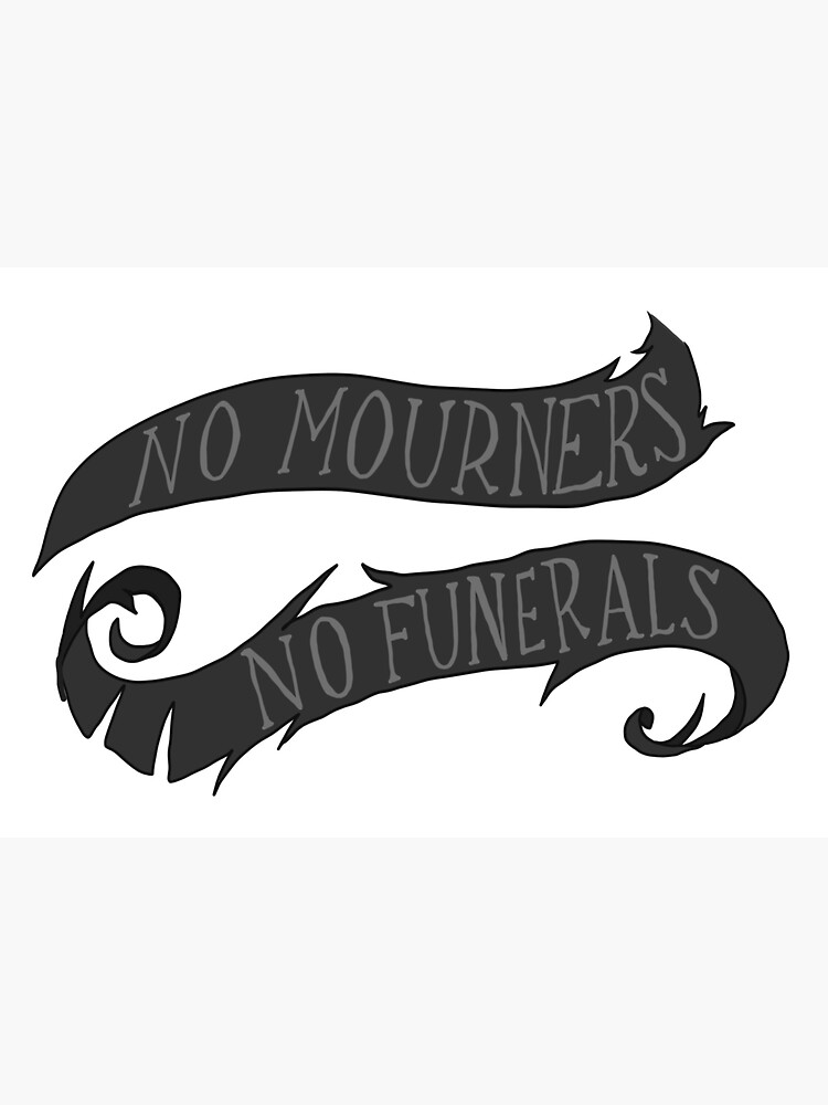 No Mourners No Funerals Six Of Crows Sticker 3 Sticker For Sale By Mariasaesthetic Redbubble