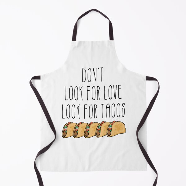 Item preview, Don't look for love, look for tacos designed and sold by OooiChris.