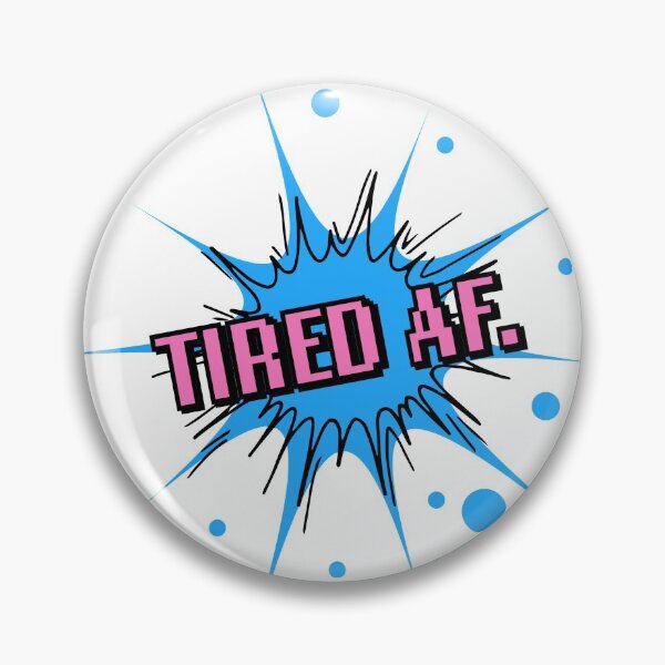 Item preview, Tired af designed and sold by Rosalind Chalcraft.