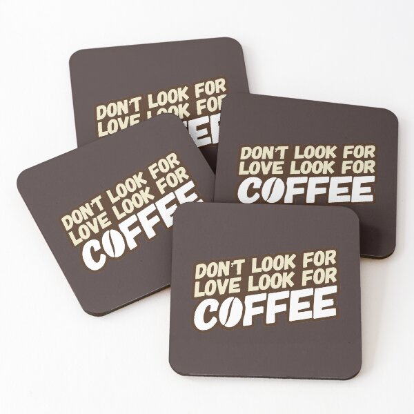 Item preview, Dont Look For Love Look For Coffee designed and sold by suver.