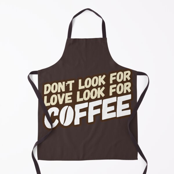 Item preview, Dont Look For Love Look For Coffee designed and sold by suver.