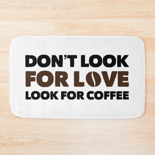 Item preview, Dont Look For Love Look For Coffee designed and sold by suver.