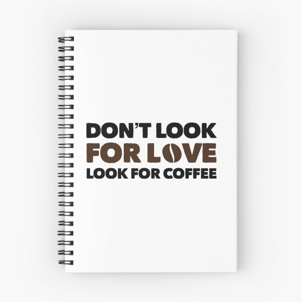 Item preview, Dont Look For Love Look For Coffee designed and sold by suver.