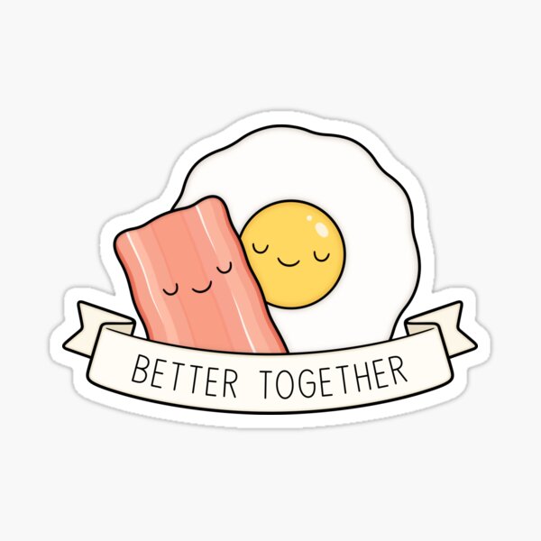 Bacon And Eggs | Better Together