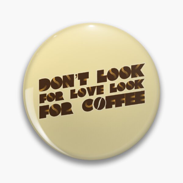 Item preview, Dont Look For Love Look For Coffee designed and sold by suver.