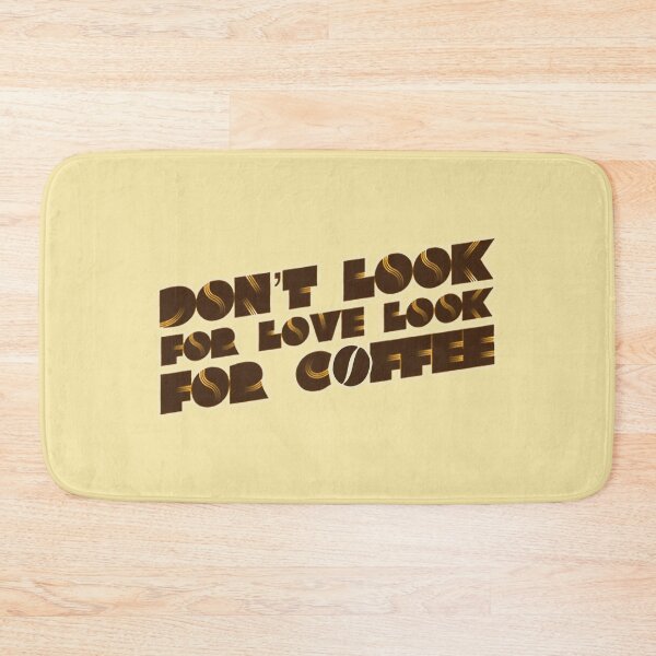 Item preview, Dont Look For Love Look For Coffee designed and sold by suver.