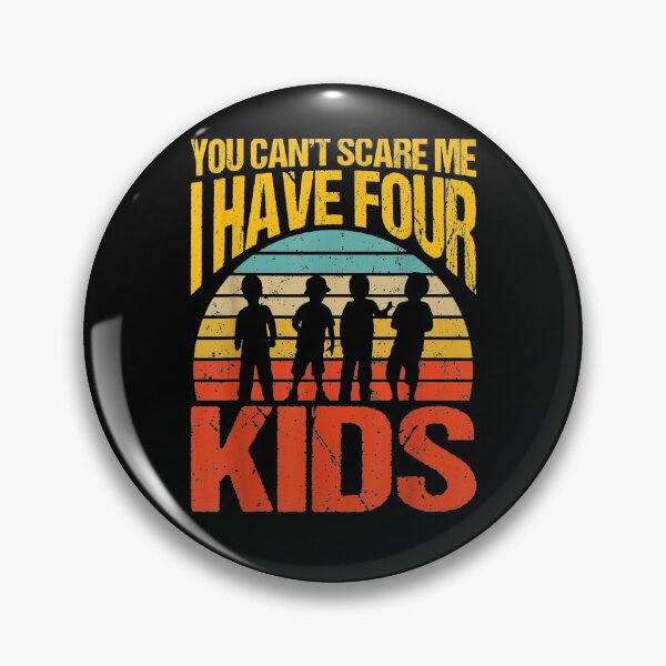 Item preview, You Can't Scare Me I Have Four Kids Vintage Gift  designed and sold by venitamara.
