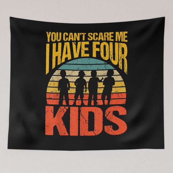 Item preview, You Can't Scare Me I Have Four Kids Vintage Gift  designed and sold by venitamara.