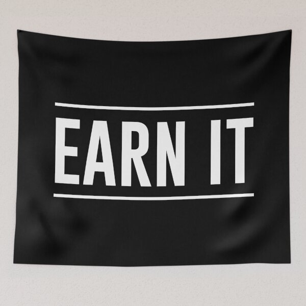 Item preview, EARN IT designed and sold by Blaacklight.