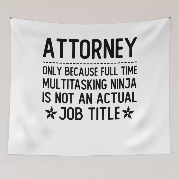 Item preview, attorney only because full time multitasking ninja is not an actual job title attorney gifts designed and sold by alaechamlal.