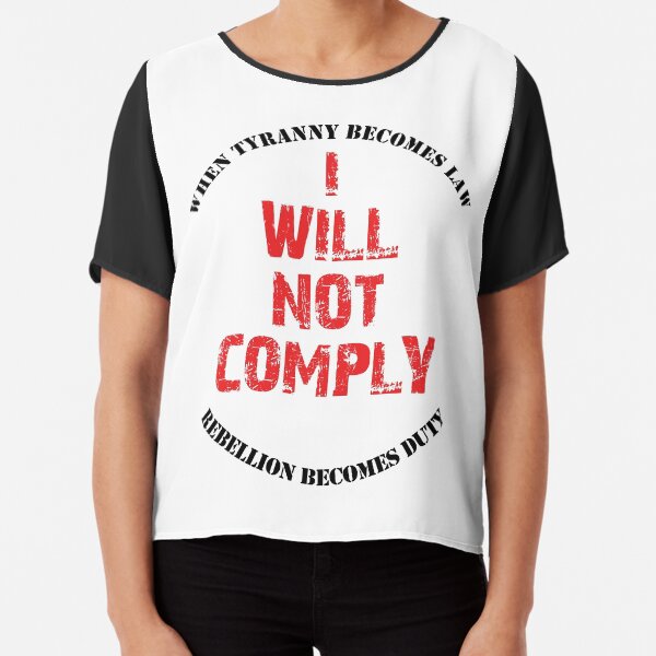 I Will Not Comply Chiffon Top
