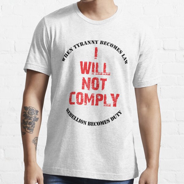 “I Will Not Comply” T-shirt for Sale by LibertyLine | Redbubble | covid