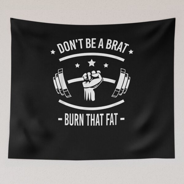 Item preview, Don't Be A Brat Burn That Fat Funny Fitness Gym Muscles Gift  designed and sold by venitamara.