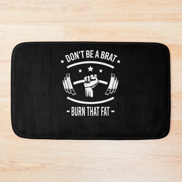Item preview, Don't Be A Brat Burn That Fat Funny Fitness Gym Muscles Gift  designed and sold by venitamara.