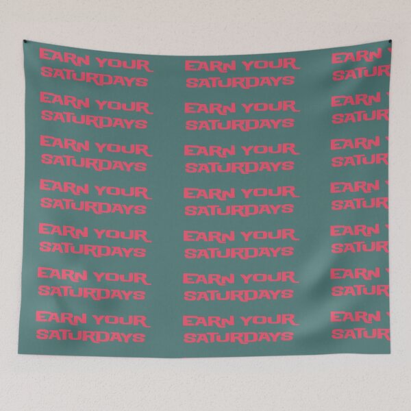 Item preview, Earn your Saturdays designed and sold by ian-c.