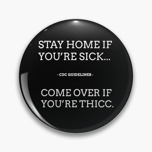 Item preview, Stay home if you're sick... Come over if you're thicc designed and sold by Primotees.