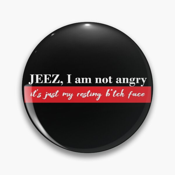 Item preview, Jeez I am not angry, it's just my resting bitch face #white designed and sold by blacklittlemoon.