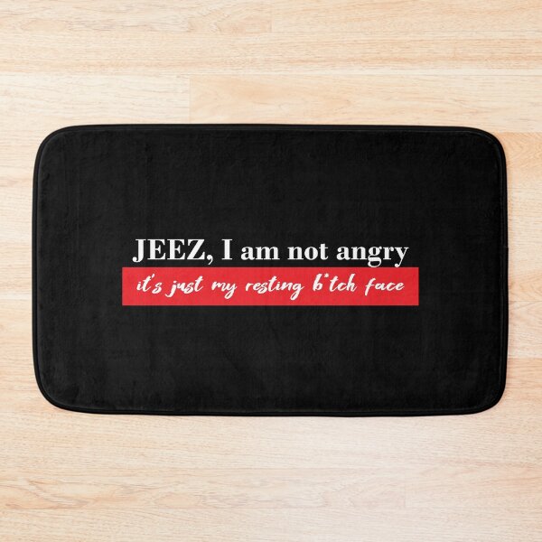 Item preview, Jeez I am not angry, it's just my resting bitch face #white designed and sold by blacklittlemoon.