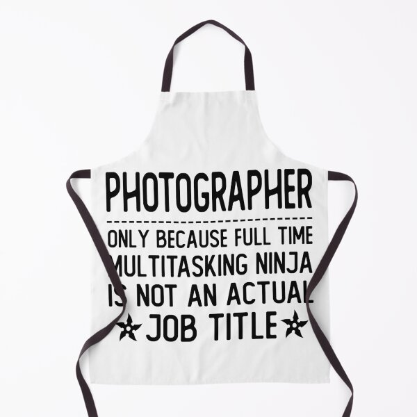 Item preview, photographer only because full time multitasking ninja is not an actual job title photographer gifts designed and sold by alaechamlal.