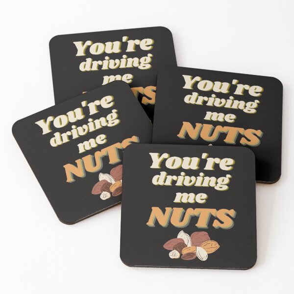 Item preview, You Are Driving Me Nuts designed and sold by prodewse.