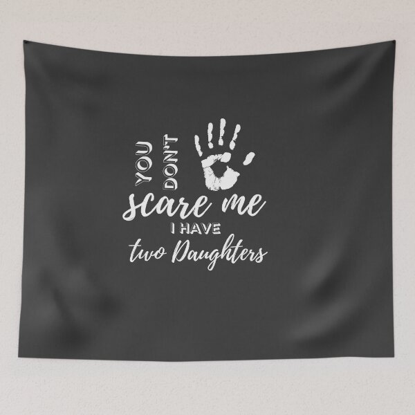 Item preview, You don't Scare Me, I Have Two Daughters:cute family gift idea for mom & dad & daughter and all member of family  designed and sold by Amirebdesign.