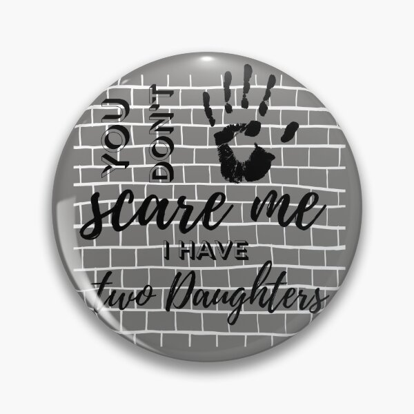 Item preview, You don't Scare Me, I Have Two Daughters:cute family gift idea for mom & dad & daughter and all member of family  designed and sold by Amirebdesign.
