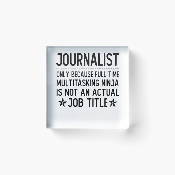 Item preview, journalist only because full time multitasking ninja is not an actual job title journalist gifts designed and sold by alaechamlal.