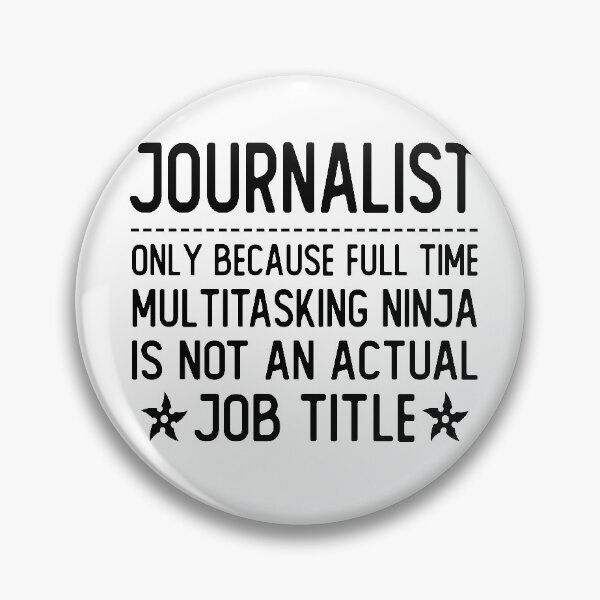 Item preview, journalist only because full time multitasking ninja is not an actual job title journalist gifts designed and sold by alaechamlal.