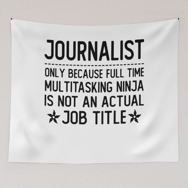 Item preview, journalist only because full time multitasking ninja is not an actual job title journalist gifts designed and sold by alaechamlal.