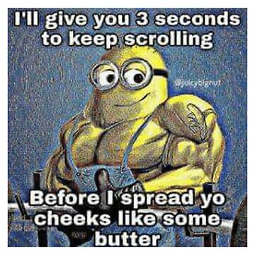 Minions4ever607 heres a meme