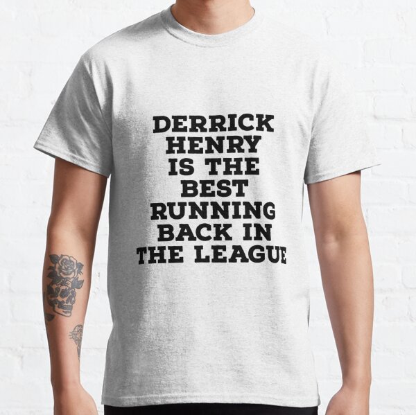 Derrick Henry Is The Best Running Back In the League Shirt