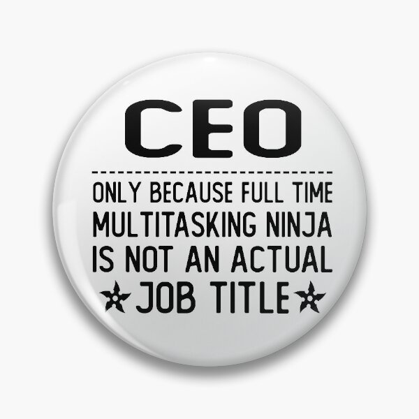 Item preview, ceo only because full time multitasking ninja is not an actual job title ceo gifts designed and sold by alaechamlal.
