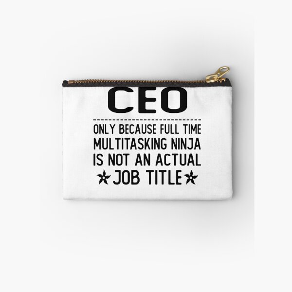 Item preview, ceo only because full time multitasking ninja is not an actual job title ceo gifts designed and sold by alaechamlal.