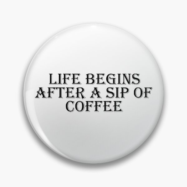 Item preview, Life Begins With A Sip Of Coffee designed and sold by neodiseno.