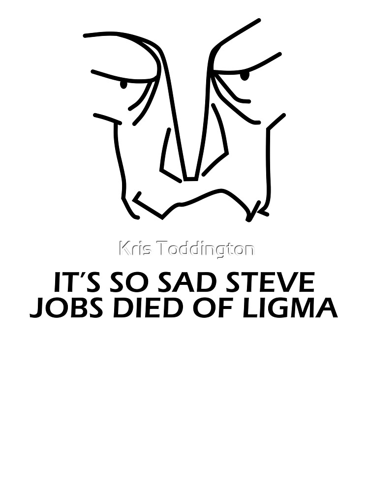 Steve Jobs Died From Ligma Sticker for Sale by Chrisiarty