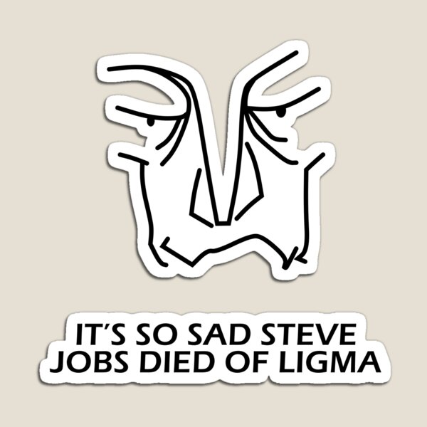 Steve Jobs Died From Ligma Magnet for Sale by Chrisiarty